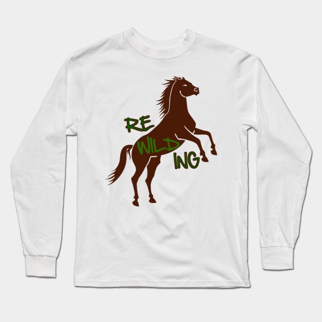 Rewilding Wild Horse Long Sleeve T-Shirt by SpassmitShirts